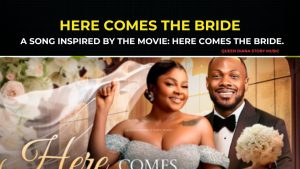 HERE COMES THE BRIDE: A Song Inspired By The movie HERE COMES THE BRIDE- Daniel Etim, Bimbo Ademoye.