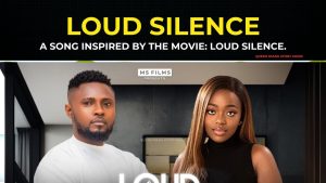 LOUD SILENCE- A Song Inspired By The MOVIE: LOUD SILENCE – MAURICE SAM, OKAWA SHAZNAY, OBY TITUS.