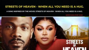 A Song Inspired By, STREETS OF HEAVEN- WHEN ALL YOU NEED IS A HUG- RUTH KADIRI DANIEL ETIM EFFIONG.
