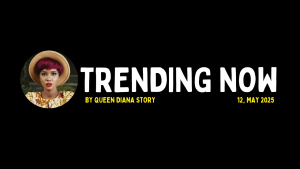Syndicated News By Queen Diana Story For May 12, 2025.